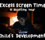 Excess Screen Time Is Ghosting Your Childs Development 90x80