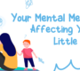 Your Mental Mess Is Affecting Your Little One 90x80